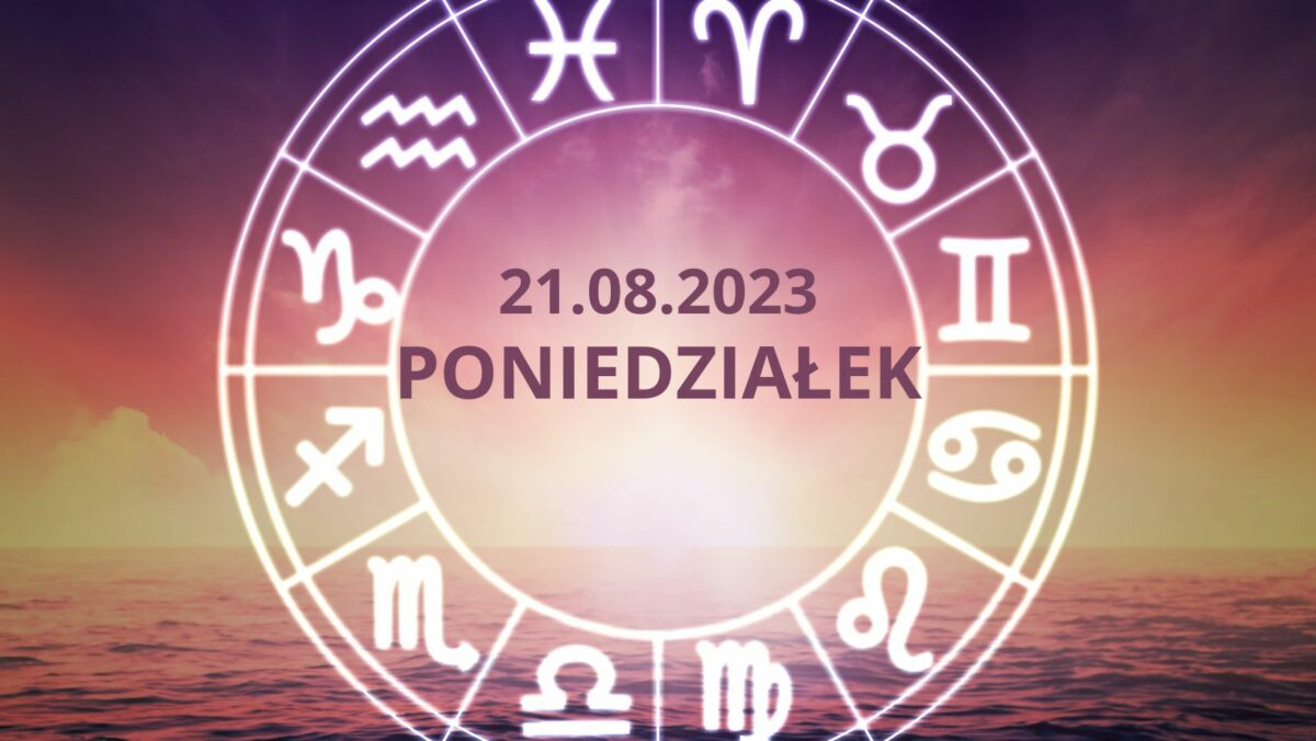 Horoskop na 21 sierpnia 2023 roku!