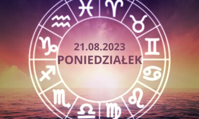 Horoskop na 21 sierpnia 2023 roku!