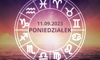 Horoskop na 11 września 2023 roku!